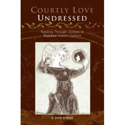 Courtly Love Undressed | E. Jane Burns
