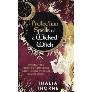 Protection Spells of a Wicked Witch | Thalia Thorne (ISBN: 9781957710013)
