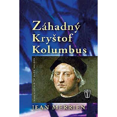 Záhadný Kryštof Kolumbus - Merrien Jean