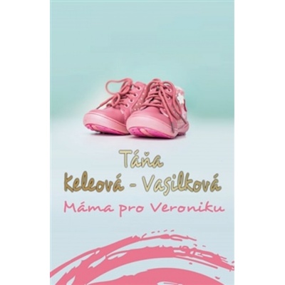 Máma pro Veroniku CZ - 2.vydání - Táňa Keleová-Vasilková