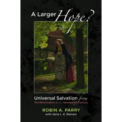 Larger Hope? , Volume 2 | Robin A. Parry, Ilaria L. E. Ramelli