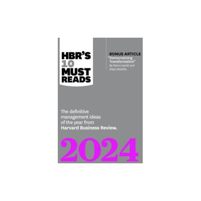Hbr's 10 Must Reads 2024: The Definitive Management Ideas of the Year from Harvard Business Review | Harvard Business Review, Marco Iansiti, Satya Nadella, Lynda Gratton, Ella F. Washington