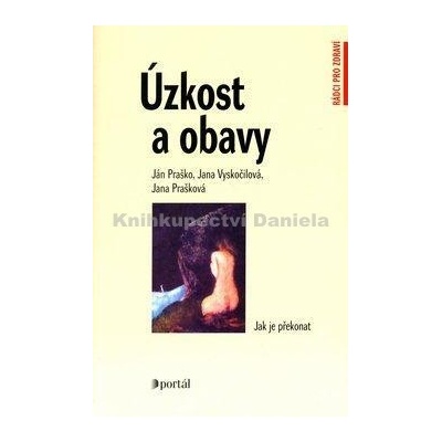 Úzkost a obavy - Praško, Ján, Vyskočilová, Jana, Prašková, Jana