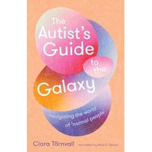 Autists Guide to the Galaxy - navigating the world of normal people Tornvall ClaraPaperback / softback