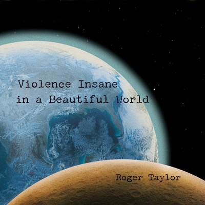 Roger Taylor - Violence Insane In A Beautiful World CD