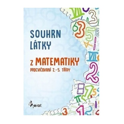Souhrn látky matematiky 1. stupeň ZŠ Petr Šulc