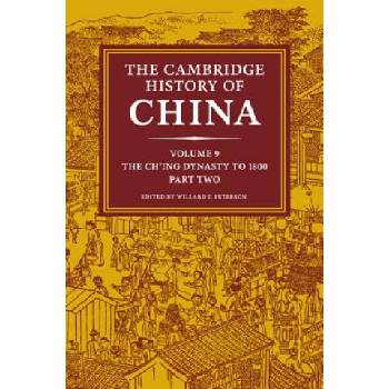Cambridge History of China: Volume 9, The Ch'ing Dynasty to 1800, Part 2