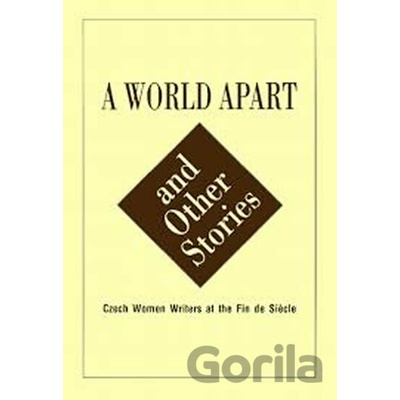 A World Apart and Other Stories - Czech Women Writers at the Fin de Siécle