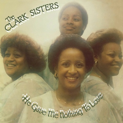 He Gave Me Nothing to Lose - The Clark Sisters LP