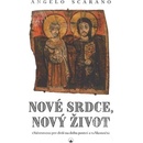Nové srdce, nový život - Občerstvení pro duši na dobu postní a velikonoční - Angelo Scarano