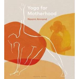 Yoga for Motherhood | Naomi Annand (ISBN: 9781472987884)