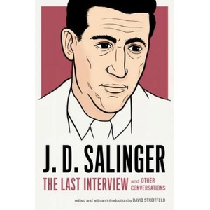 J. d. Salinger: The Last Interview | J. D. Salinger, David Streitfeld (ISBN: 9781612195896)