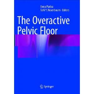 Overactive Pelvic Floor | Anna Padoa, Talli Y. Rosenbaum (2019)