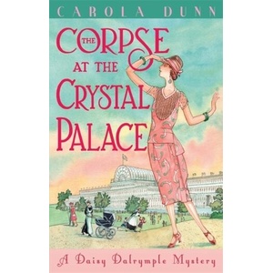 Corpse at the Crystal Palace | Carola Dunn (ISBN: 9781472115522)