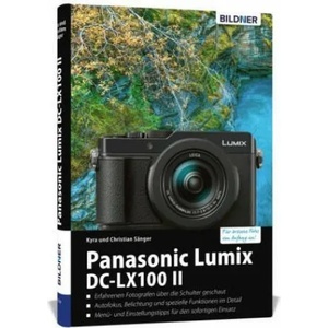 Panasonic Lumix DC-LX 100 II | Kyra Sänger, Christian Sänger (ISBN: 9783832803377)
