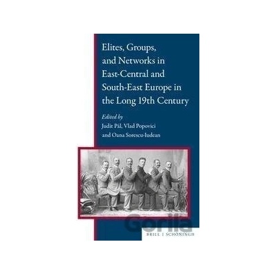 Elites, Groups, and Networks in East-Central and South-East Europe in the Long 19th Century