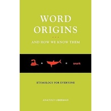 Word Origins... and How We Know Them: Etymology for Everyone Liberman AnatolyPaperback