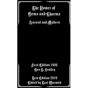 The Power of Gems and Charms: Ancient and Modern | Tarl Warwick, Geo H. Bratley (ISBN: 9781686385292)