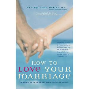 How to Love Your Marriage: Making Your Closest Relationship Work | Eve Eschner Hogan, Jack Canfield (ISBN: 9781630267353)