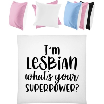 Darčeky PrintEQ Farebný Vankúš Som lesbička aká je tvoja superschopnosť? Biela Anitcká Ružová 40x40