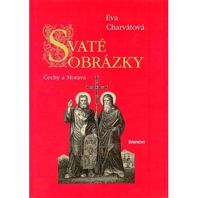 Svaté obrázky Čechy a Morava - Eva Charvátová