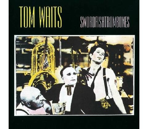 SWORDFISHTROMBONES - WAITS TOM