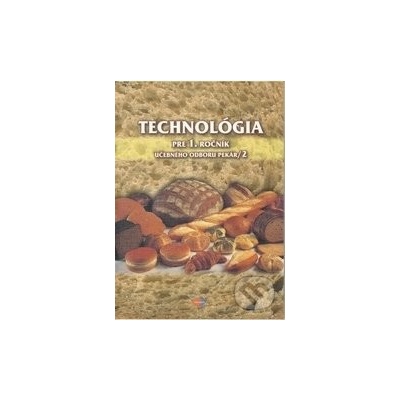 Technológia pre 1. ročník UO 2962 1 pekár 2.časť – 2.vyd.