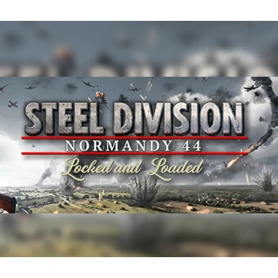 Steel Division: Normandy 44 Locked & Loaded