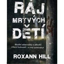 Ráj mrtvých dětí - Roxann Hill