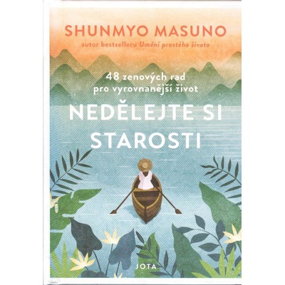 Nedělejte si starosti - 48 zenových rad pro vyrovnanější život - Shunmyo Masuno