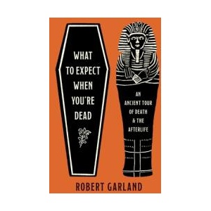 What to Expect When You're Dead | Robert Garland (ISBN: 9780691266176)