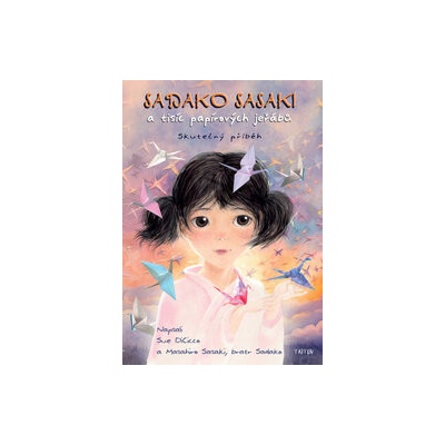 Sadako Sasaki a tisíc papírových jeřábů - Skutečný příběh - DiCicco Sue