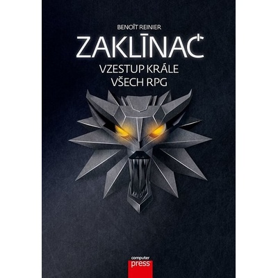 Zaklínač: Vzestup krále všech RPG - Benoit Reinier