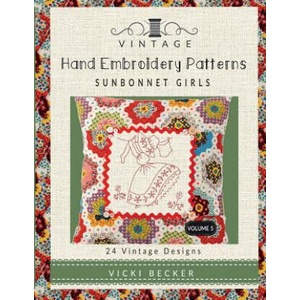 Vintage Hand Embroidery Patterns Sunbonnet Girls: 24 Authentic Vintage Designs | Vicki Becker (ISBN: 9781546698425)