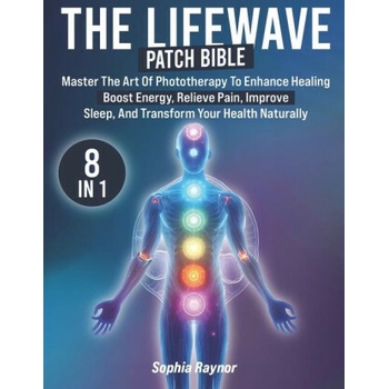 The LifeWave Patch Bible