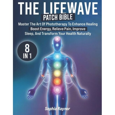 The LifeWave Patch Bible
