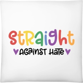 Darčeky PrintEQ Štvorcový Vankúš Nápis Straight against hate Biela 40x40