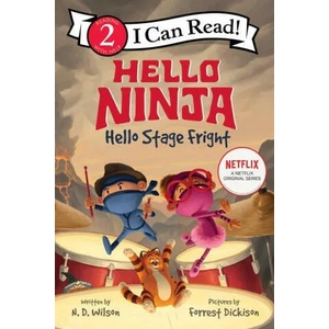 Hello, Ninja. Hello, Stage Fright! | N D Wilson (ISBN: 9780063056206)