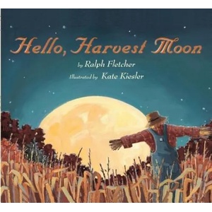 Hello, Harvest Moon | Ralph Fletcher, Kate Kiesler (ISBN: 9781328740496)