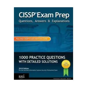 CISSP Exam Prep Questions, Answers & Explanations | Ssi Logic (ISBN: 9780982576847)