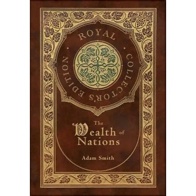 The Wealth of Nations: Complete (Royal Collector's Edition) (Case Laminate Hardcover with Jacket) | Adam Smith