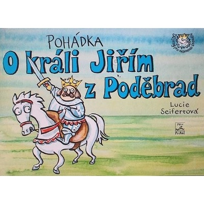 Seifertová Lucie - Pohádka o králi Jiřím z Poděbrad
