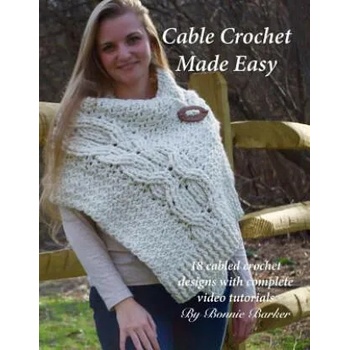 Cable Crochet Made Easy: 18 Cabled Crochet Project with Complete Video Tutorials!