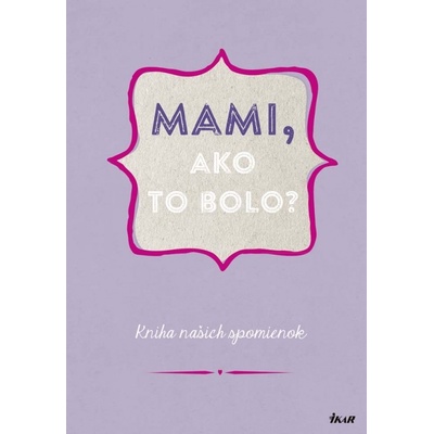 Mami, ako to bolo?