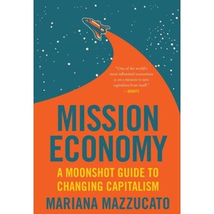 Mission Economy: A Moonshot Guide to Changing Capitalism (ISBN: 9780063273351)