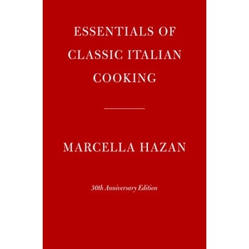 Essentials of Classic Italian Cooking: 30th Anniversary Edition: A Cookbook