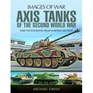 Axis Tanks of the Second World War (ISBN: 9781473887008)