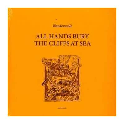 WANDERWELLE - All Hands Bury The Cliffs At Sea LP