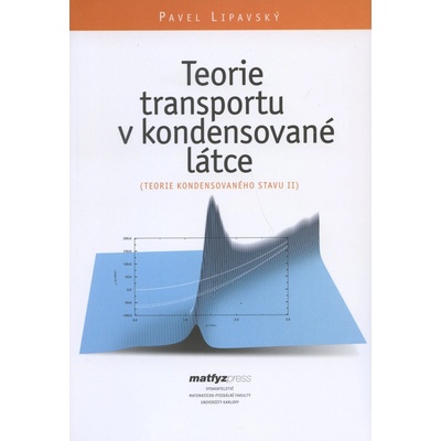 Teorie transportu v kondensované látce Teorie kond. stavu II - Pavel Lipavský