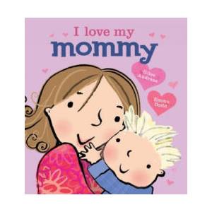I Love My Mommy | Giles Andreae, Emma Dodd (ISBN: 9781423168256)